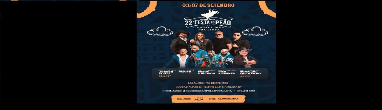  22º  FESTA DO PEÃO - CAMPO LIMPO PAULISTA - 03 A 07 - SETEMBRO
