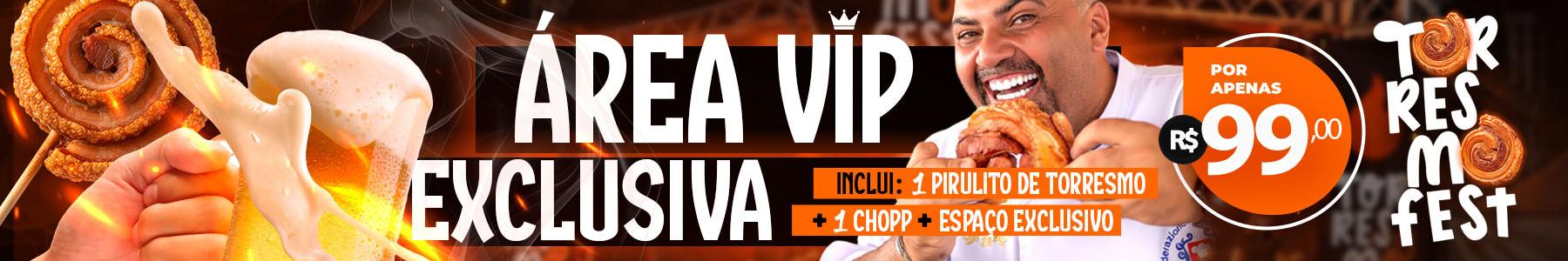  TORRESMOFEST - SÃO CAETANO - ÁREA VIP EXCLUSIVA - 14 A 17 MAIO