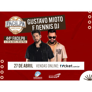 GUSTAVO MIOTO E DENNIS DJ - 27 de Abril - FACILPA 2024 